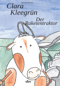 Cover des Buches: Clara Kleegrün - Der Raketentraktor