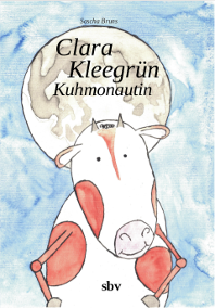 Cover des Buches: Clara Kleegrün - Kuhmonautin
